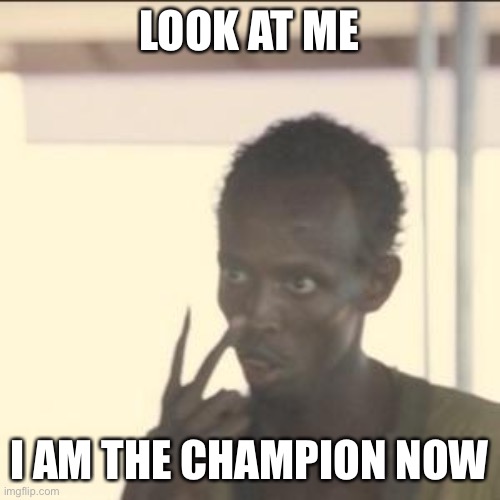 Champion | LOOK AT ME; I AM THE CHAMPION NOW | image tagged in memes,look at me,apex legends | made w/ Imgflip meme maker