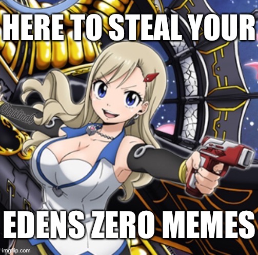 Edens Zero Memes | image tagged in edens zero,edens zero meme,rebecca bluegarden,memes,anime meme,rebecca edens zero | made w/ Imgflip meme maker