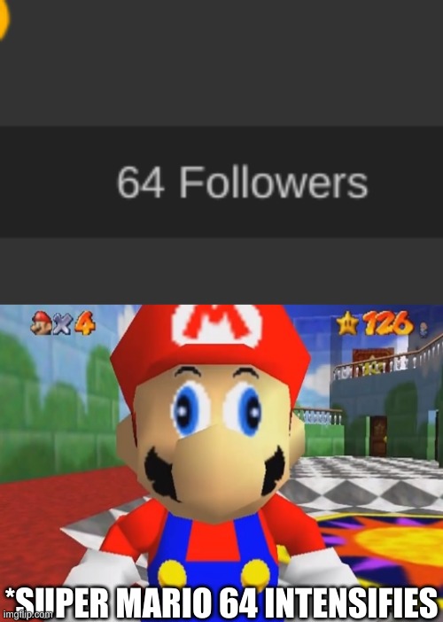 but seriously tho, thx | *SUPER MARIO 64 INTENSIFIES | image tagged in memes,funny,mario,super mario 64,yes | made w/ Imgflip meme maker