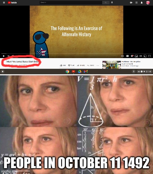 PEOPLE IN OCTOBER 11 1492 | image tagged in math lady/confused lady | made w/ Imgflip meme maker
