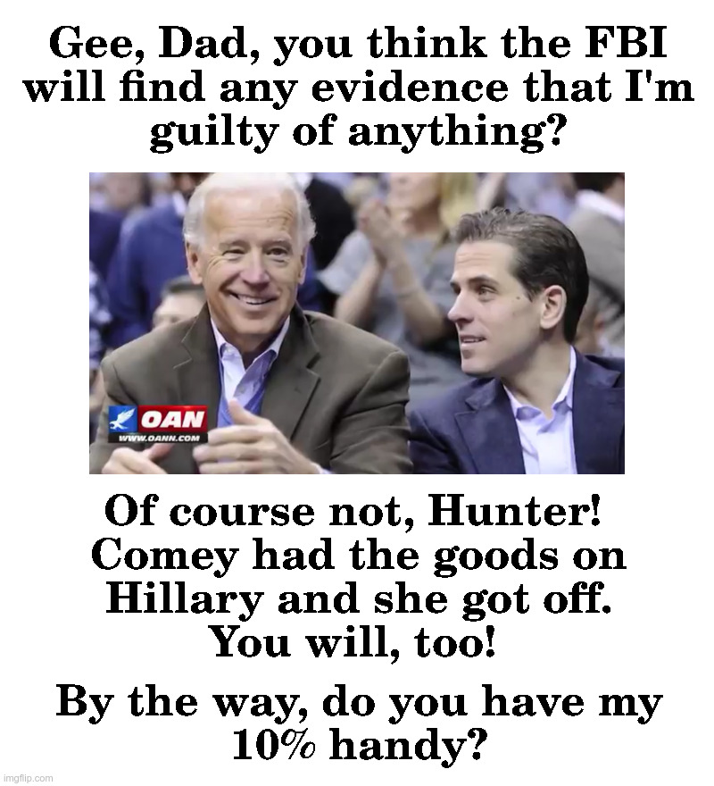 Who's Your Daddy, Hunter? | image tagged in joe biden,hunter biden,made in china,laptop,fbi,government corruption | made w/ Imgflip meme maker