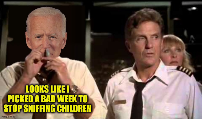 LOOKS LIKE I PICKED A BAD WEEK TO STOP SNIFFING CHILDREN | made w/ Imgflip meme maker