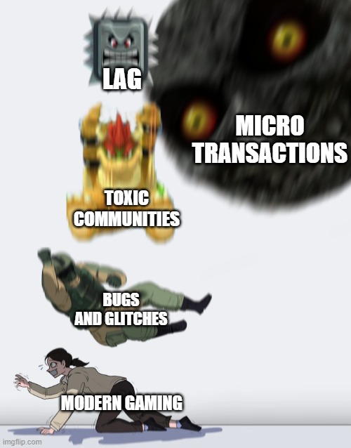 Modern gaming in a nutshell |  LAG; MICRO TRANSACTIONS; TOXIC COMMUNITIES; BUGS AND GLITCHES; MODERN GAMING | image tagged in crushing combo | made w/ Imgflip meme maker