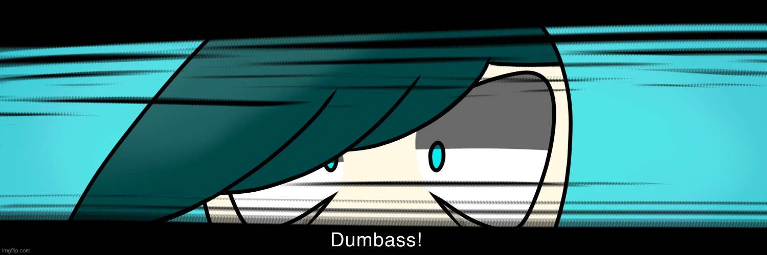 Dumbass! | image tagged in dumbass | made w/ Imgflip meme maker