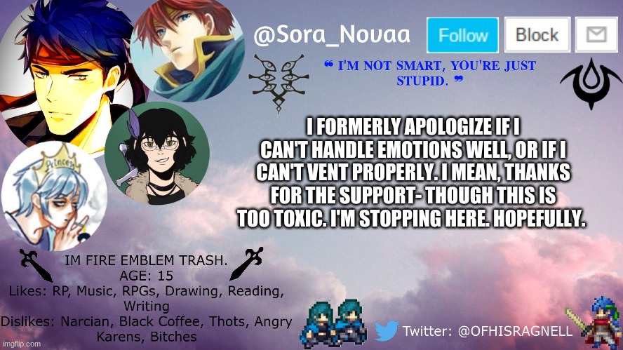 I FORMERLY APOLOGIZE IF I CAN'T HANDLE EMOTIONS WELL, OR IF I CAN'T VENT PROPERLY. I MEAN, THANKS FOR THE SUPPORT- THOUGH THIS IS TOO TOXIC. I'M STOPPING HERE. HOPEFULLY. | made w/ Imgflip meme maker