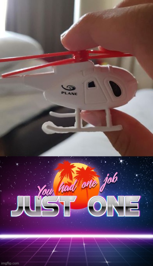 image tagged in you had one job just one | made w/ Imgflip meme maker