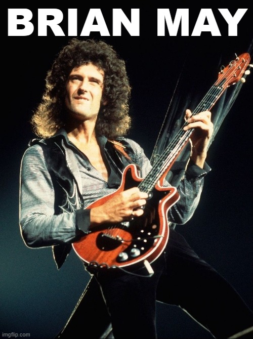 Guitarist for Queen. "Nuff said. | BRIAN MAY | image tagged in brian may,queen,guitar,guitar god,guitar hero,rock music | made w/ Imgflip meme maker