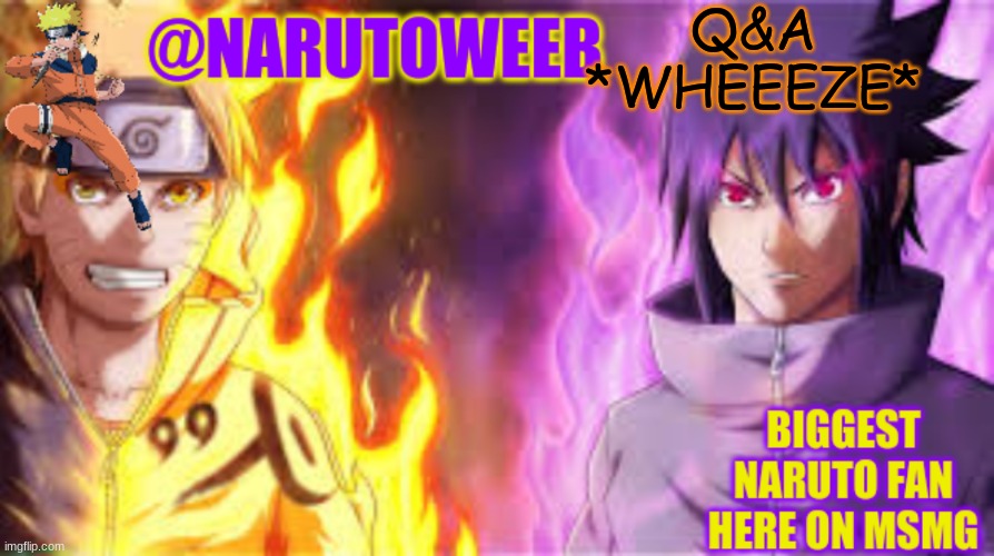 naruto_weebs naruto & sasuke temp | Q&A *WHEEEZE* | image tagged in naruto_weebs naruto sasuke temp | made w/ Imgflip meme maker