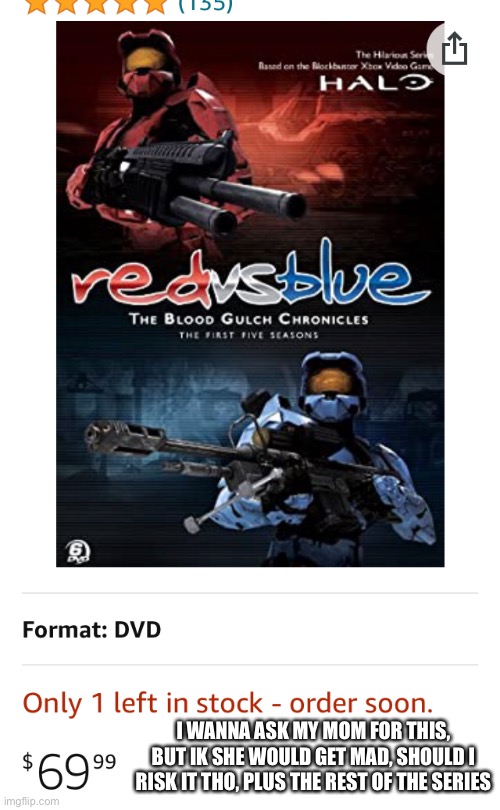 I was planning on helping paying for it too | I WANNA ASK MY MOM FOR THIS, BUT IK SHE WOULD GET MAD, SHOULD I RISK IT THO, PLUS THE REST OF THE SERIES | made w/ Imgflip meme maker