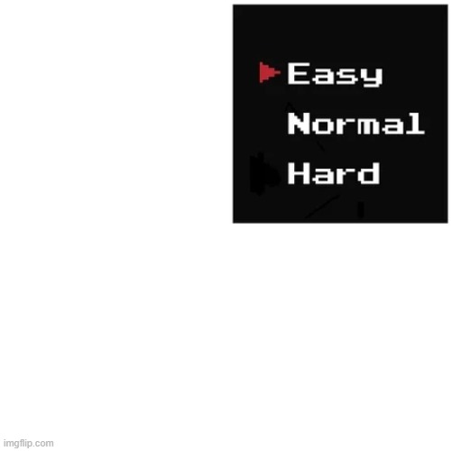 easy hard | image tagged in easy hard | made w/ Imgflip meme maker