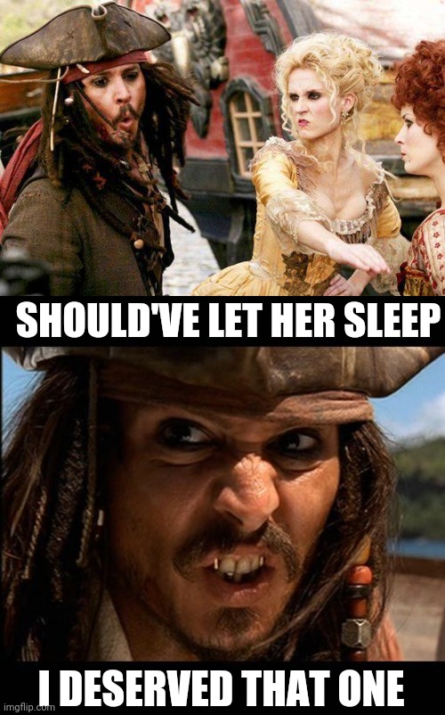 SHOULD'VE LET HER SLEEP I DESERVED THAT ONE | made w/ Imgflip meme maker