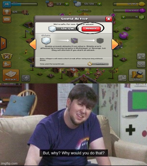 A clash of clans meme | image tagged in but why why would you do that,clash of clans,supercell,funny,memes | made w/ Imgflip meme maker