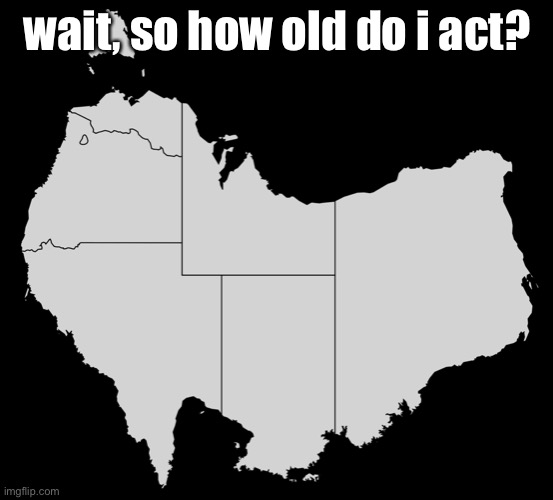 AOOOOGA | wait, so how old do i act? | made w/ Imgflip meme maker