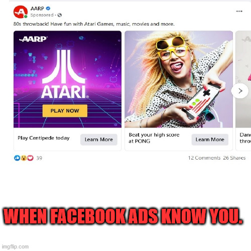 Old Gamer | WHEN FACEBOOK ADS KNOW YOU. | image tagged in blank white template,aarp,video games | made w/ Imgflip meme maker