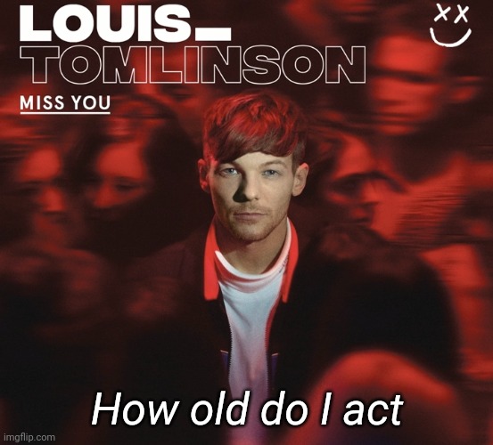 How old do I act | made w/ Imgflip meme maker