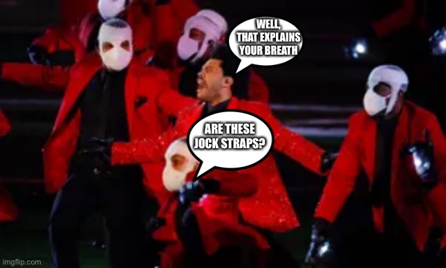 Halftime | WELL, THAT EXPLAINS YOUR BREATH; ARE THESE JOCK STRAPS? | image tagged in football | made w/ Imgflip meme maker