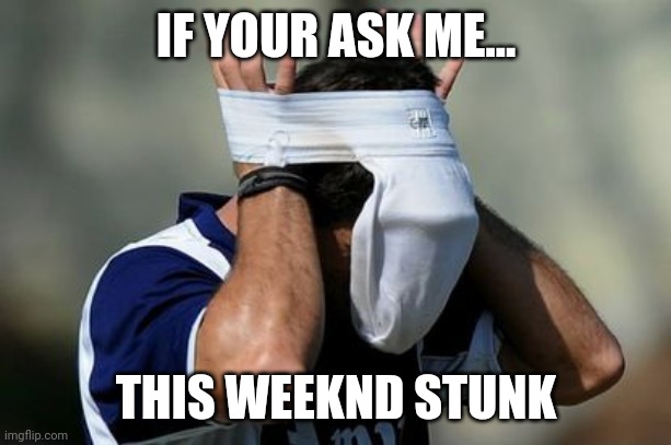 Weeknd | IF YOUR ASK ME... THIS WEEKND STUNK | image tagged in the weeknd,superbowl,halftime,sampsin,nfl football,jockstrap | made w/ Imgflip meme maker