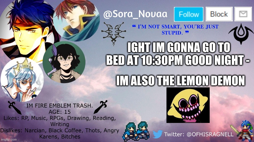 IGHT IM GONNA GO TO BED AT 10:30PM GOOD NIGHT -; IM ALSO THE LEMON DEMON | made w/ Imgflip meme maker