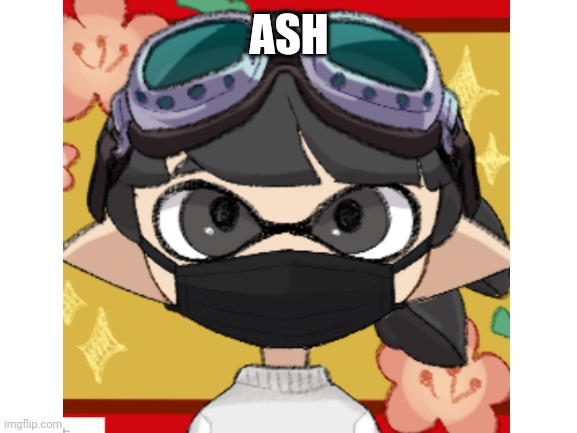 Made new oc cuz I was bored | ASH | made w/ Imgflip meme maker