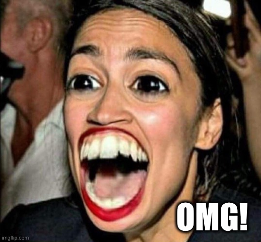 AOC filter | OMG! | image tagged in aoc filter | made w/ Imgflip meme maker