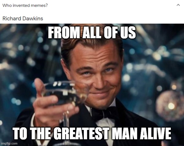 shall we all take a minute to appreciate the thing he has done | FROM ALL OF US; TO THE GREATEST MAN ALIVE | image tagged in memes,leonardo dicaprio cheers | made w/ Imgflip meme maker