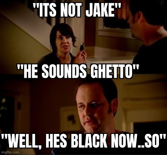 TWO JAKES | image tagged in jake from state farm,ghetto | made w/ Imgflip meme maker