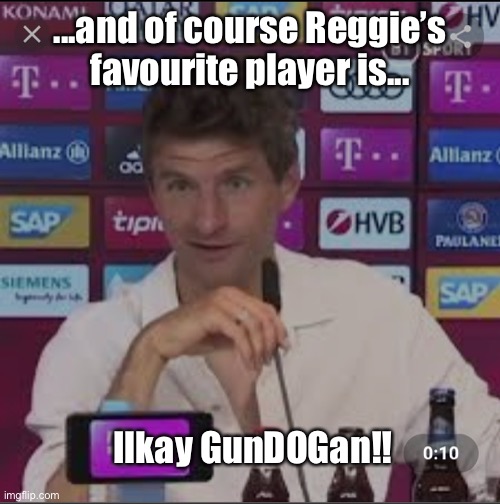Lewangoalski | ...and of course Reggie’s favourite player is... Ilkay GunDOGan!! | image tagged in lewangoalski | made w/ Imgflip meme maker