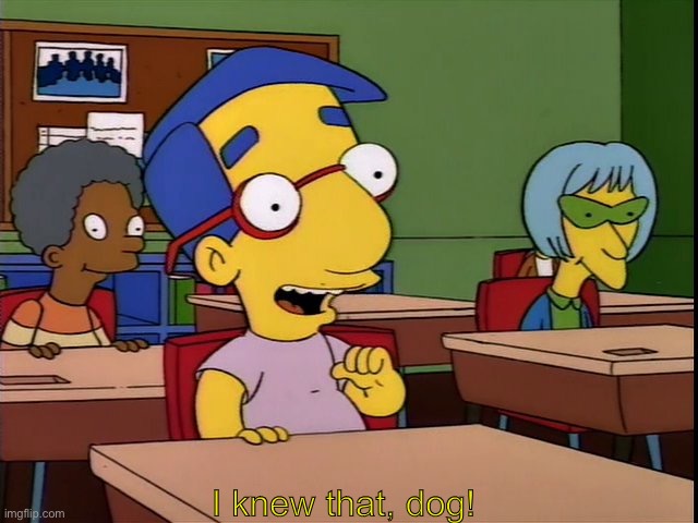 I knew that dog | I knew that, dog! | image tagged in i knew that dog | made w/ Imgflip meme maker