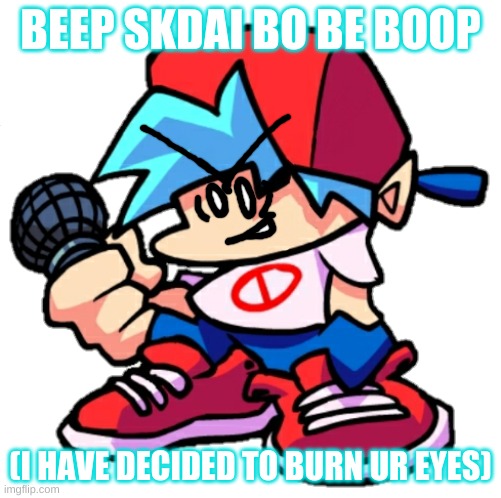 bf.xml, deluxe pico.xml edition | BEEP SKDAI BO BE BOOP; (I HAVE DECIDED TO BURN UR EYES) | image tagged in add a face to boyfriend friday night funkin,FridayNightFunkin | made w/ Imgflip meme maker