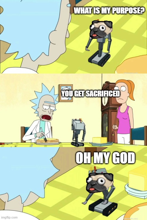 what is my purpose | WHAT IS MY PURPOSE? YOU GET SACRIFICED; OH MY GOD | image tagged in what is my purpose,spelunky | made w/ Imgflip meme maker