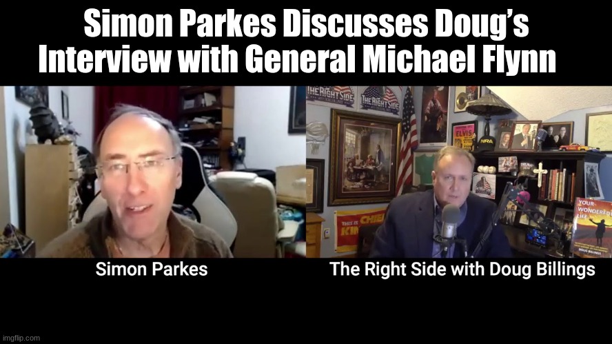 Simon Parkes Discusses Doug’s Interview with General Michael Flynn | image tagged in truth | made w/ Imgflip meme maker