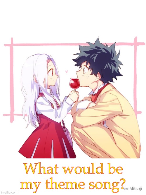 What would be my theme song? | made w/ Imgflip meme maker