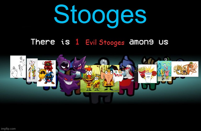 Stooge Us | Stooges; Evil Stooges | image tagged in there is one impostor among us,the three stooges,memes,among us,x x everywhere | made w/ Imgflip meme maker