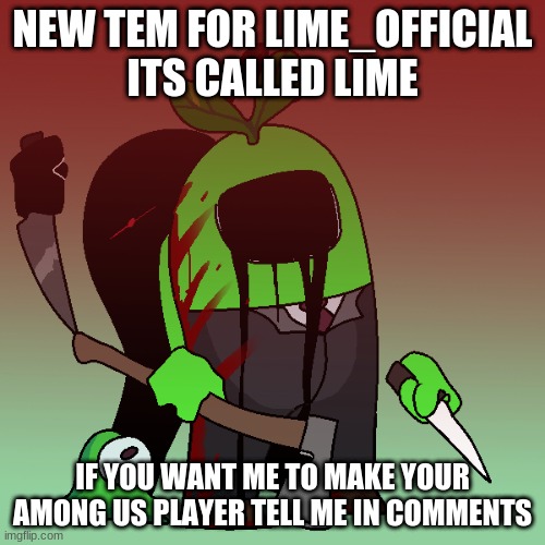 lime | NEW TEM FOR LIME_OFFICIAL
ITS CALLED LIME; IF YOU WANT ME TO MAKE YOUR AMONG US PLAYER TELL ME IN COMMENTS | image tagged in lime | made w/ Imgflip meme maker