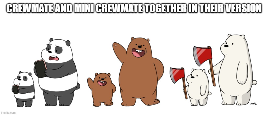 CREWMATE AND MINI CREWMATE TOGETHER IN THEIR VERSION | made w/ Imgflip meme maker