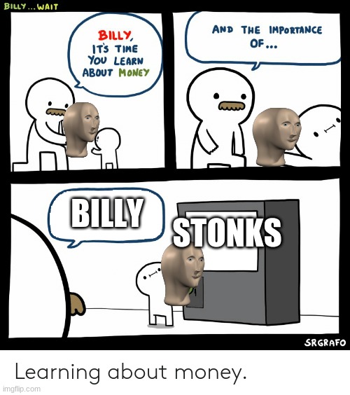 Billy Learning About Money | STONKS; BILLY | image tagged in billy learning about money | made w/ Imgflip meme maker