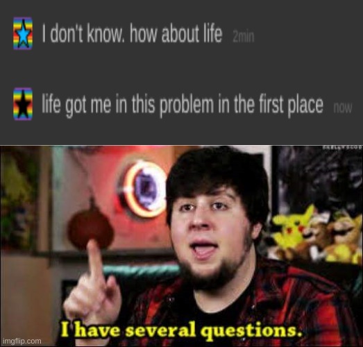Hold up bro | image tagged in i have several questions,hold up,something's wrong i can feel it | made w/ Imgflip meme maker