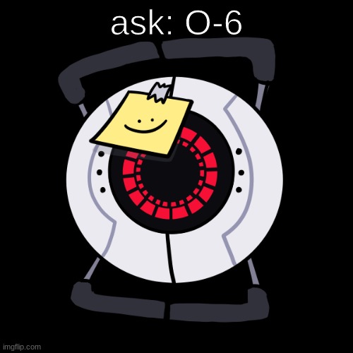Ask: O-6 | ask: O-6 | made w/ Imgflip meme maker