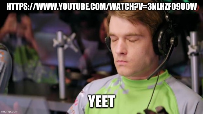 (Sigh) | HTTPS://WWW.YOUTUBE.COM/WATCH?V=3NLHZFO9UOW; YEET | image tagged in sigh | made w/ Imgflip meme maker