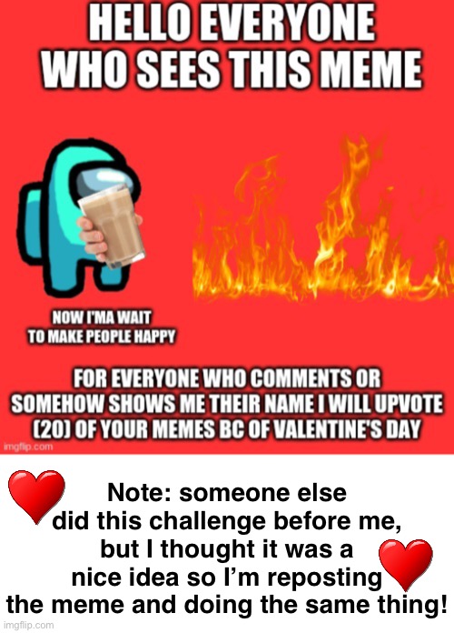 HAPPY VALENTINES DAY! | Note: someone else did this challenge before me, but I thought it was a nice idea so I’m reposting the meme and doing the same thing! | image tagged in up with upvotes week,imgflip,upvoting,valentines day | made w/ Imgflip meme maker