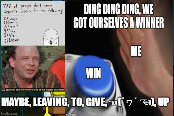 YEET | MAYBE, LEAVING, TO, GIVE, ☜(ﾟヮﾟ☜), UP | image tagged in yeet | made w/ Imgflip meme maker