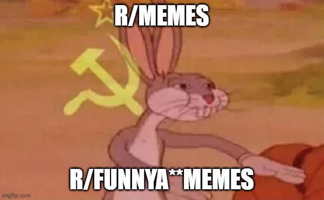Bugs bunny communist | R/MEMES; R/FUNNYA**MEMES | image tagged in bugs bunny communist | made w/ Imgflip meme maker
