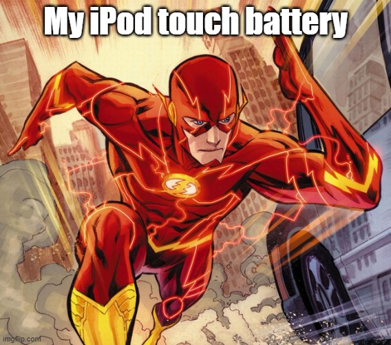 The Flash | My iPod touch battery | image tagged in the flash | made w/ Imgflip meme maker