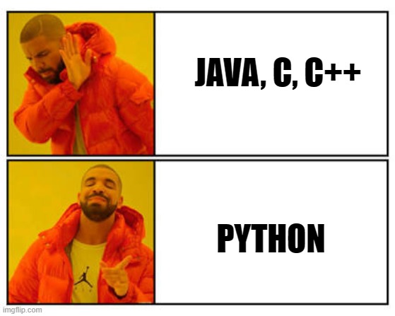 No - Yes | JAVA, C, C++; PYTHON | image tagged in no - yes | made w/ Imgflip meme maker