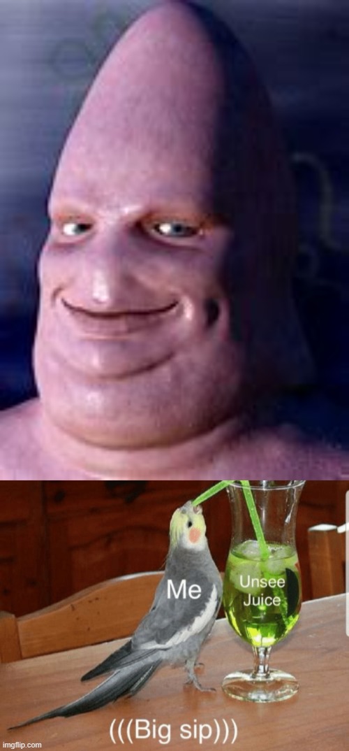 Patrick Star | image tagged in unsee juice | made w/ Imgflip meme maker