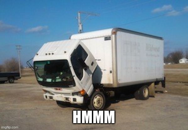 Okay Truck Meme | HMMM | image tagged in memes,okay truck | made w/ Imgflip meme maker
