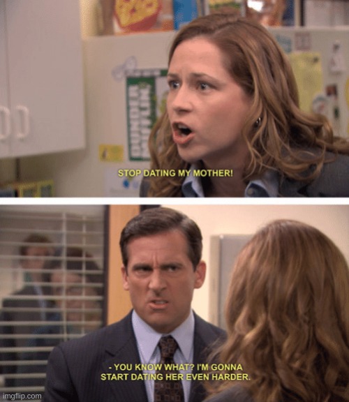 Michael Scott - date her harder | image tagged in michael scott - date her harder | made w/ Imgflip meme maker