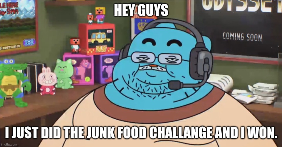 discord moderator | HEY GUYS; I JUST DID THE JUNK FOOD CHALLANGE AND I WON. | image tagged in discord moderator | made w/ Imgflip meme maker