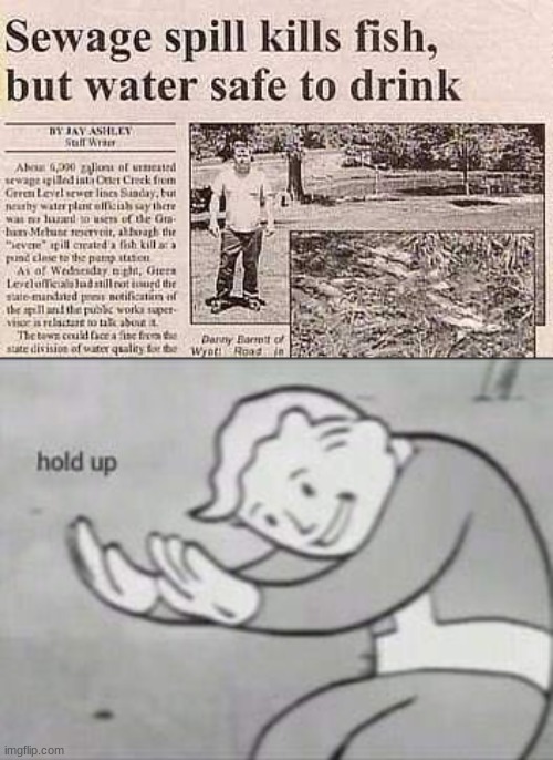 pls tell me that my brother drank that water | image tagged in fallout hold up | made w/ Imgflip meme maker