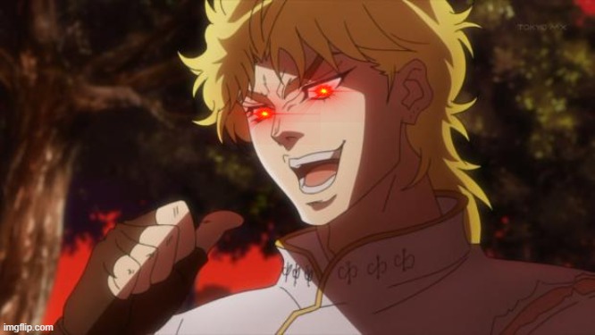 But it was me Dio | image tagged in but it was me dio | made w/ Imgflip meme maker
